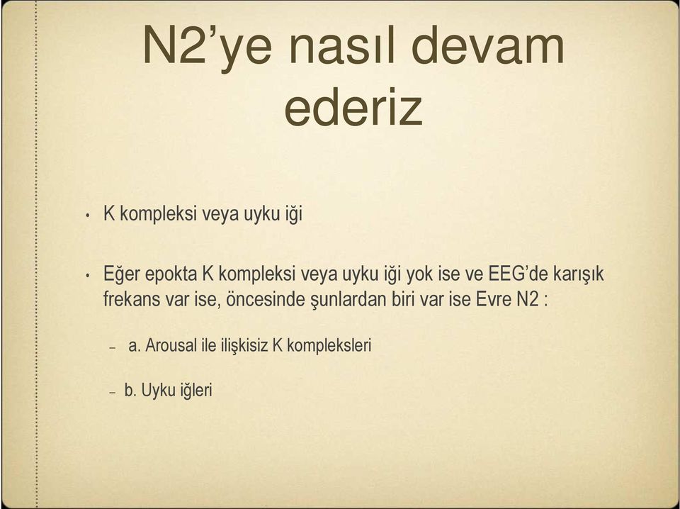 karışık frekans var ise, öncesinde şunlardan biri var ise