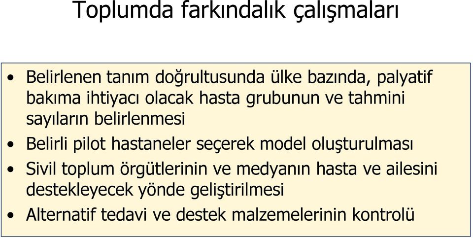 hastaneler seçerek model oluşturulması Sivil toplum örgütlerinin ve medyanın hasta ve