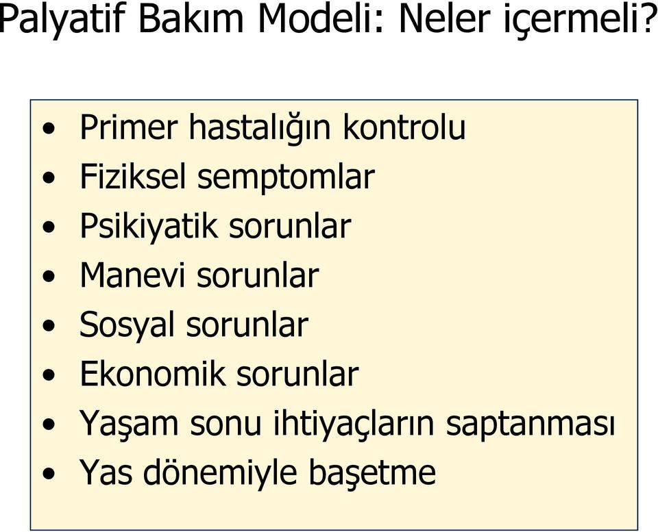 Psikiyatik sorunlar Manevi sorunlar Sosyal sorunlar