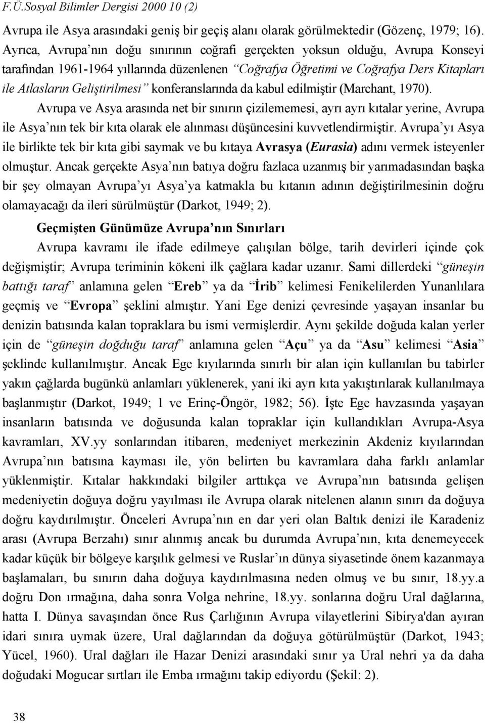 konferanslarında da kabul edilmiştir (Marchant, 1970).