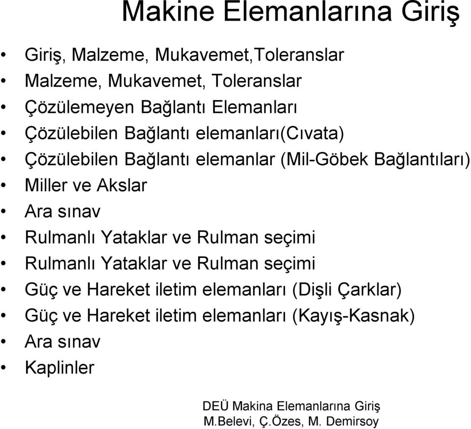 Bağlantıları) Miller ve Akslar Ara sınav Rulmanlı Yataklar ve Rulman seçimi Rulmanlı Yataklar ve Rulman