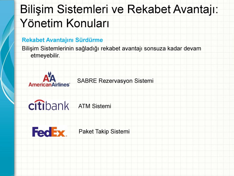 Sistemlerinin sağladığı rekabet avantajı sonsuza kadar