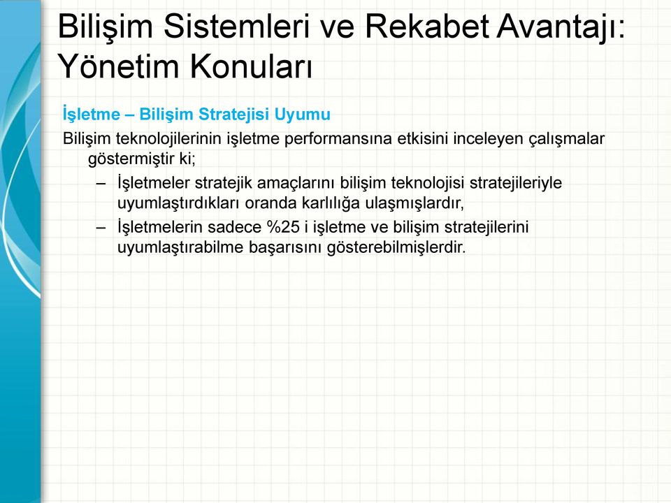 stratejik amaçlarını bilişim teknolojisi stratejileriyle uyumlaştırdıkları oranda karlılığa