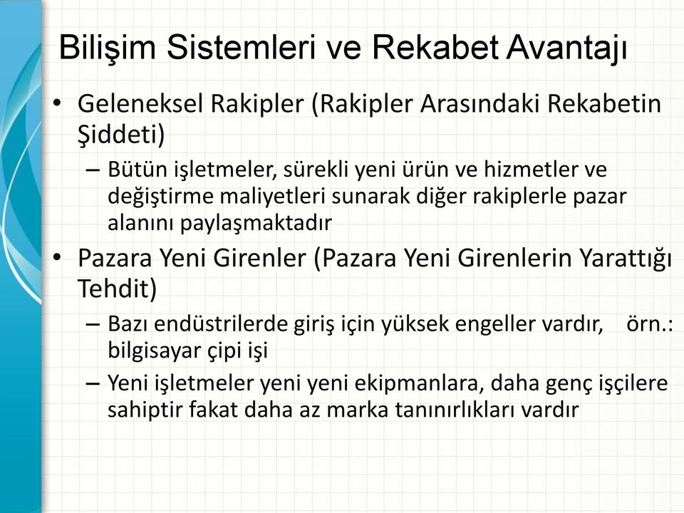 Yeni Girenler (Pazara Yeni Girenlerin Yarattığı Tehdit) Bazı endüstrilerde giriş için yüksek engeller vardır, örn.