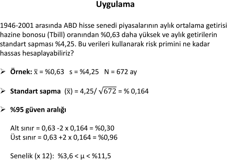 Bu verileri kullanarak risk primini ne kadar hassas hesaplayabiliriz?