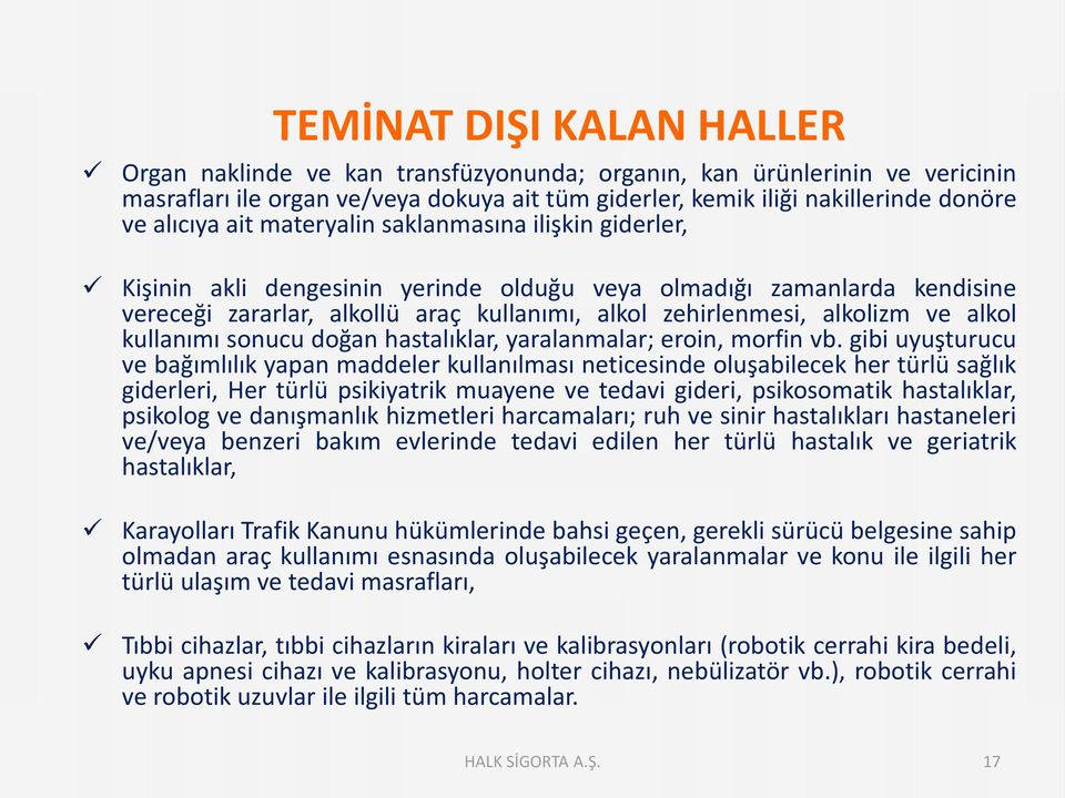 alkol kullanımı sonucu doğan hastalıklar, yaralanmalar; eroin, morfin vb.