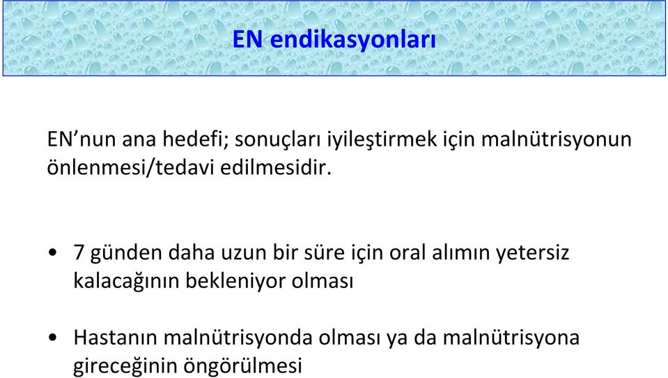 7 günden daha uzun bir süre için oral alımın yetersiz kalacağının