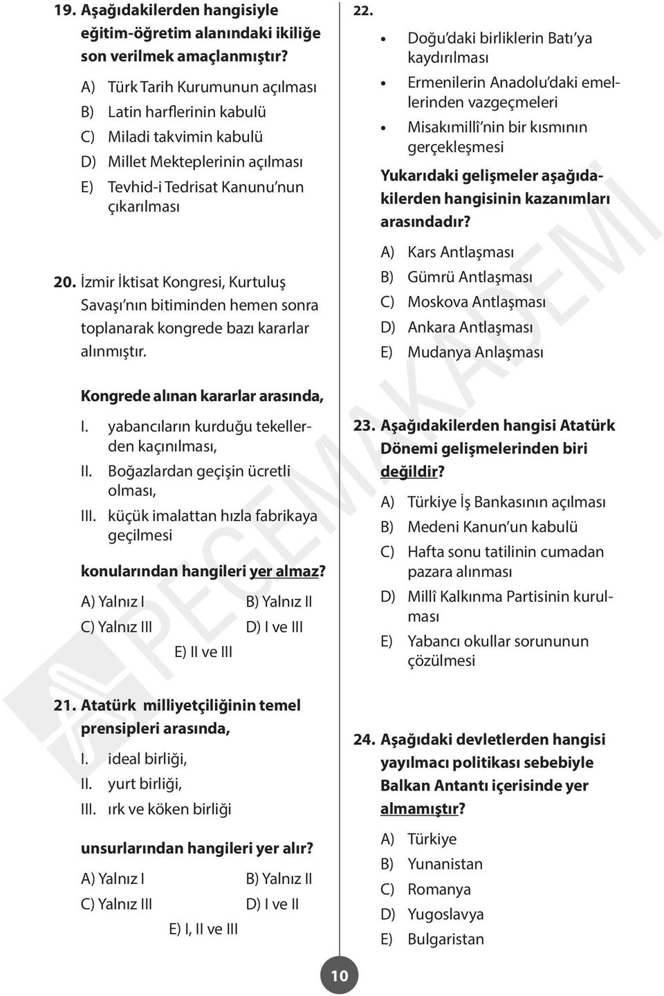 İzmir İktisat Kongresi, Kurtuluş Savaşı nın bitiminden hemen sonra toplanarak kongrede bazı kararlar alınmıştır. 22.