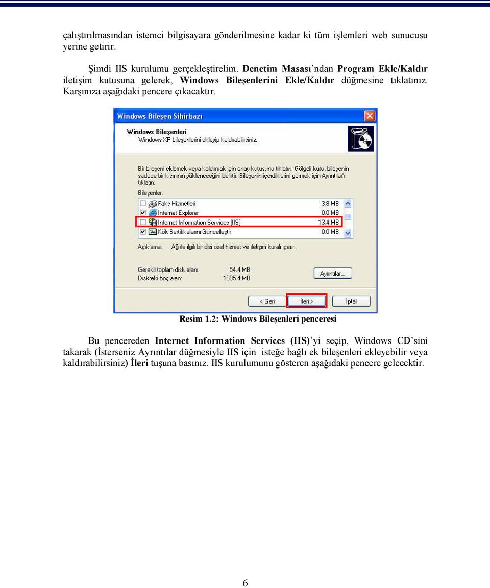 Karşınıza aşağıdaki pencere çıkacaktır. Resim 1.