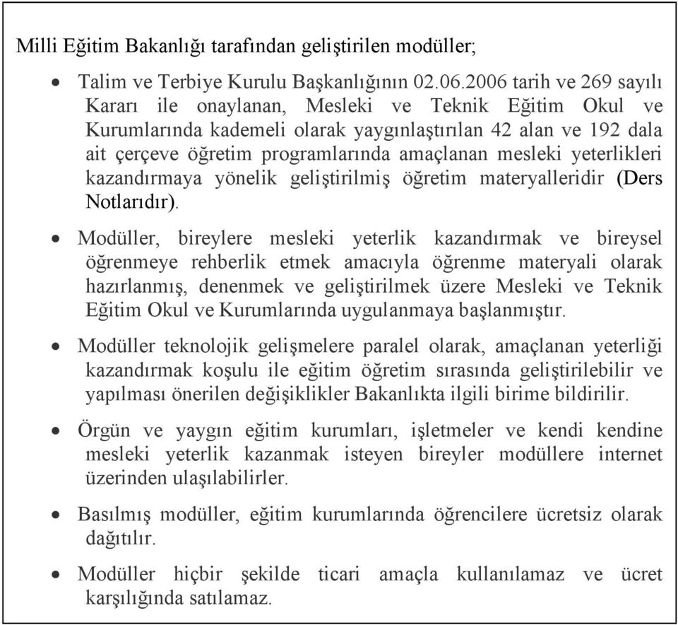 yeterlikleri kazandırmaya yönelik geliştirilmiş öğretim materyalleridir (Ders Notlarıdır).