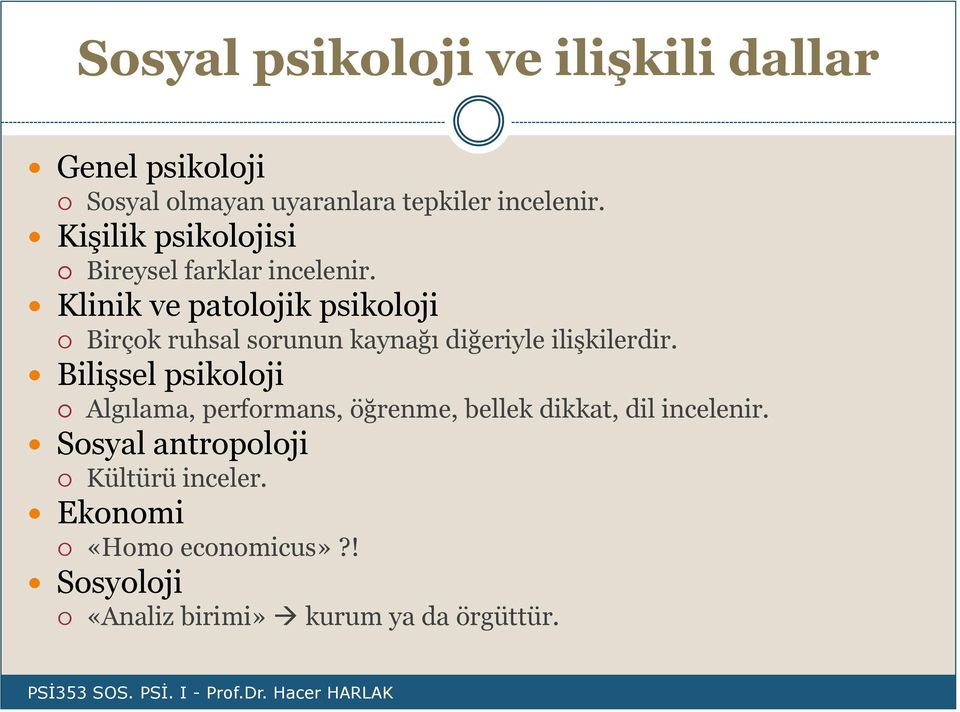 Klinik ve patolojik psikoloji Birçok ruhsal sorunun kaynağı diğeriyle ilişkilerdir.