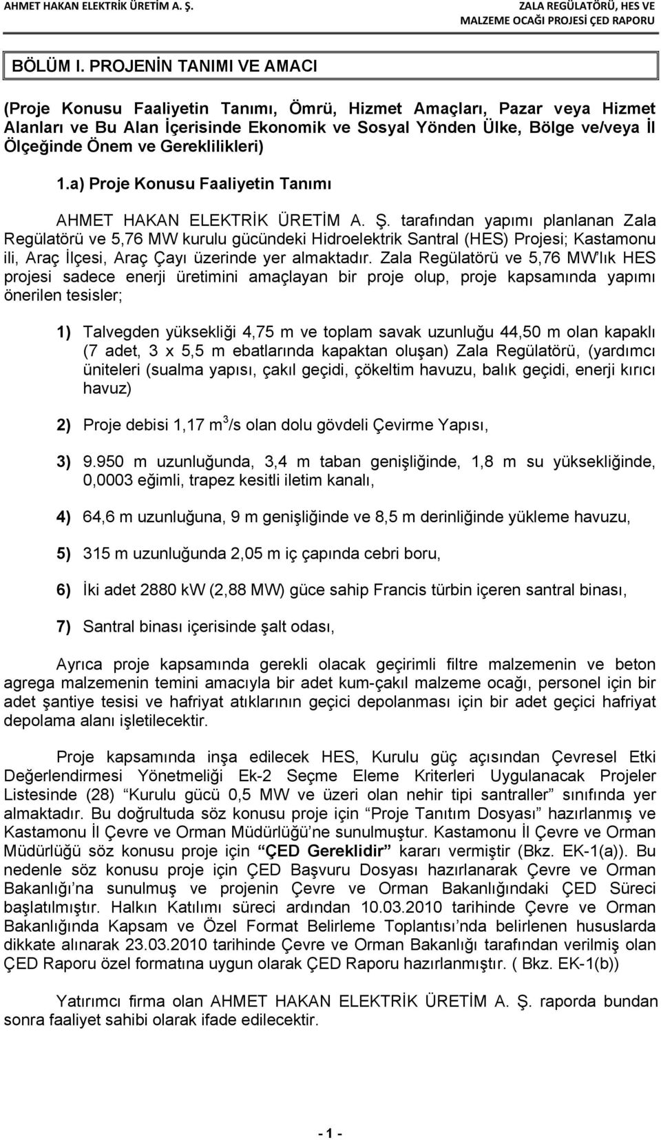 Gereklilikleri) 1.a) Proje Konusu Faaliyetin Tanımı AHMET HAKAN ELEKTRİK ÜRETİM A. Ş.