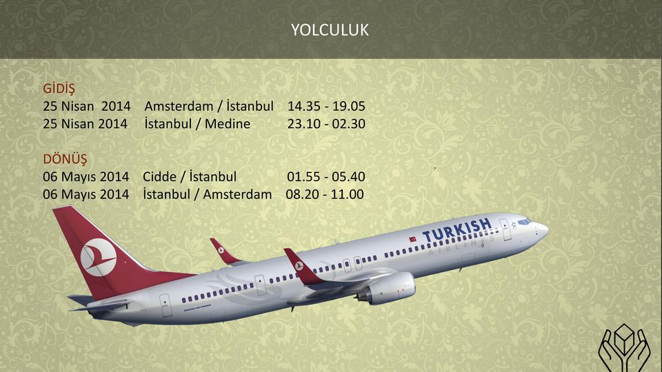 10-02.30 DÖNÜŞ 06 Mayıs 2014 Cidde / İstanbul 01.