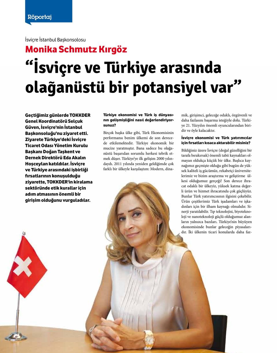 İsviçre ve Türkiye arasındaki işbirliği fırsatlarının konuşulduğu ziyarette, TOKKDER'in kiralama sektöründe etik kurallar için adım atmasının önemli bir girişim olduğunu vurguladılar.