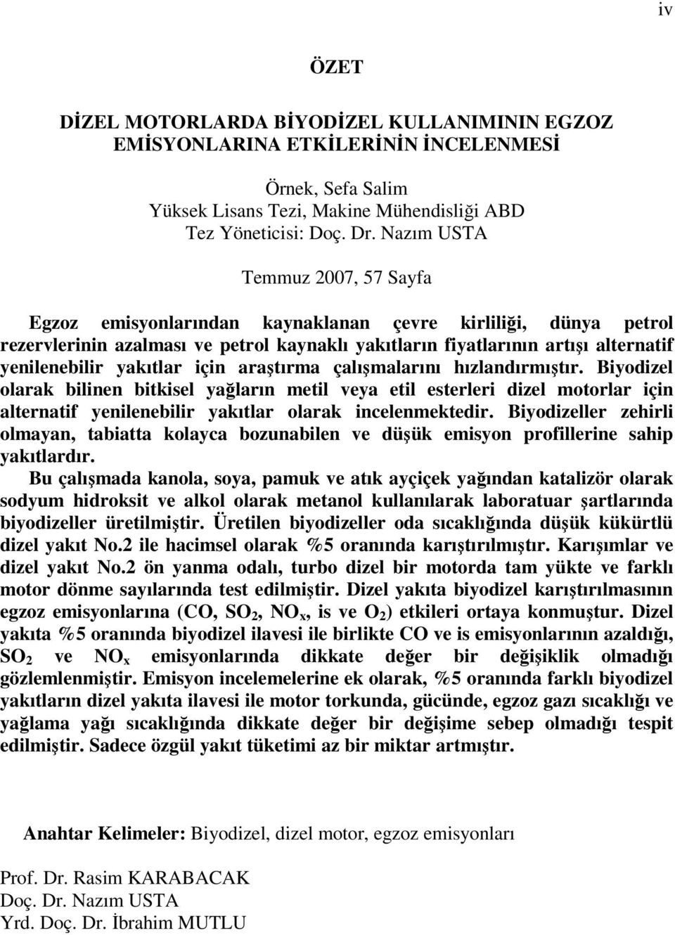 yakıtlar için araştırma çalışmalarını hızlandırmıştır.