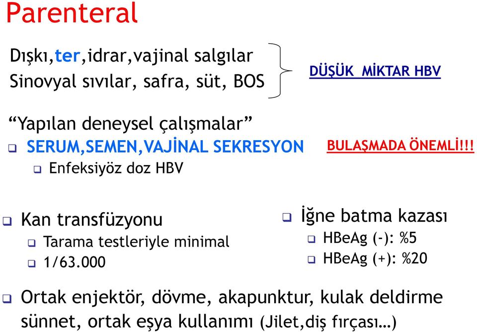 !! Kan transfüzyonu Tarama testleriyle minimal 1/63.