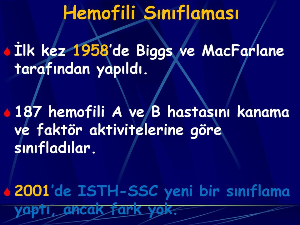 187 hemofili A ve B hastasını kanama ve faktör