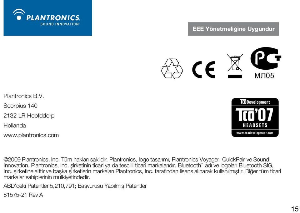 şirketinin ticari ya da tescilli ticari markalarıdır. Bluetooth adı ve logoları Bluetooth SIG, Inc.