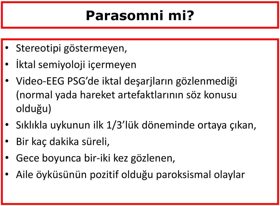 deşarjların gözlenmediği (normal yada hareket artefaktlarının söz konusu olduğu)