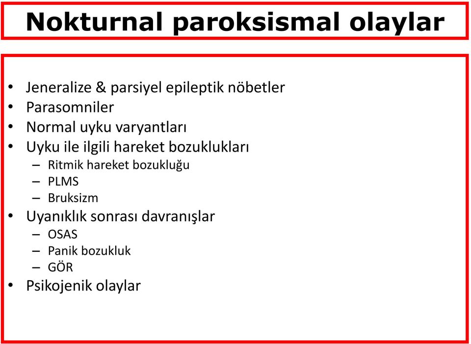 hareket bozuklukları Ritmik hareket bozukluğu PLMS Bruksizm