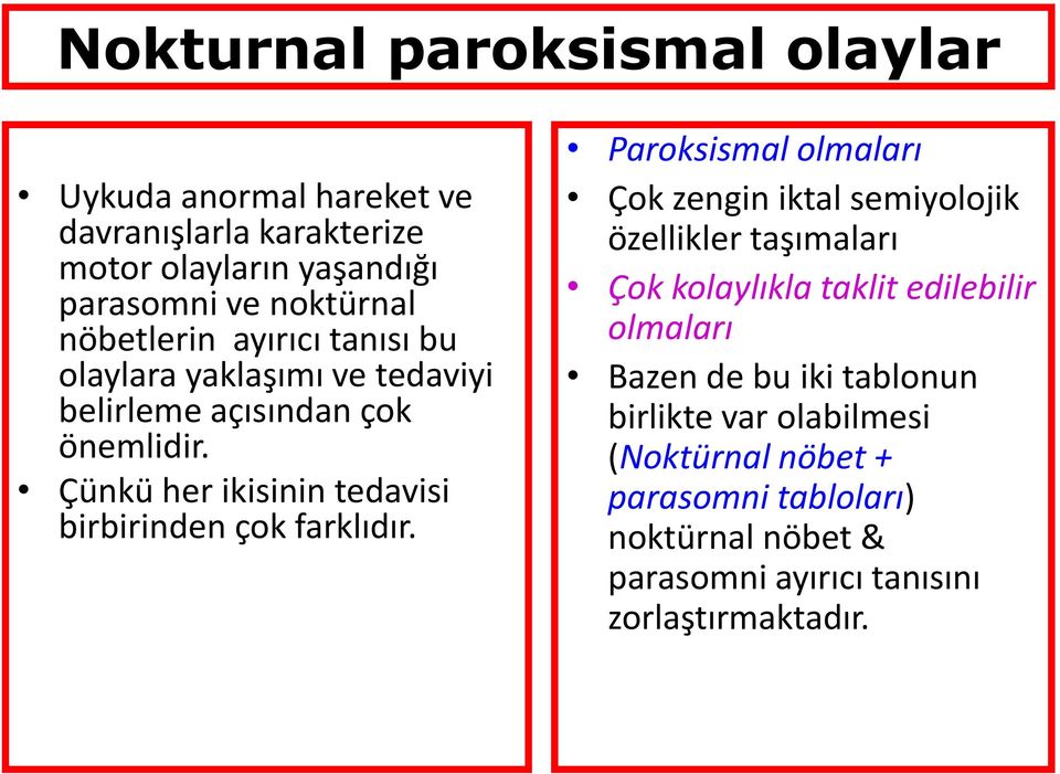 Çünkü her ikisinin tedavisi birbirinden çok farklıdır.