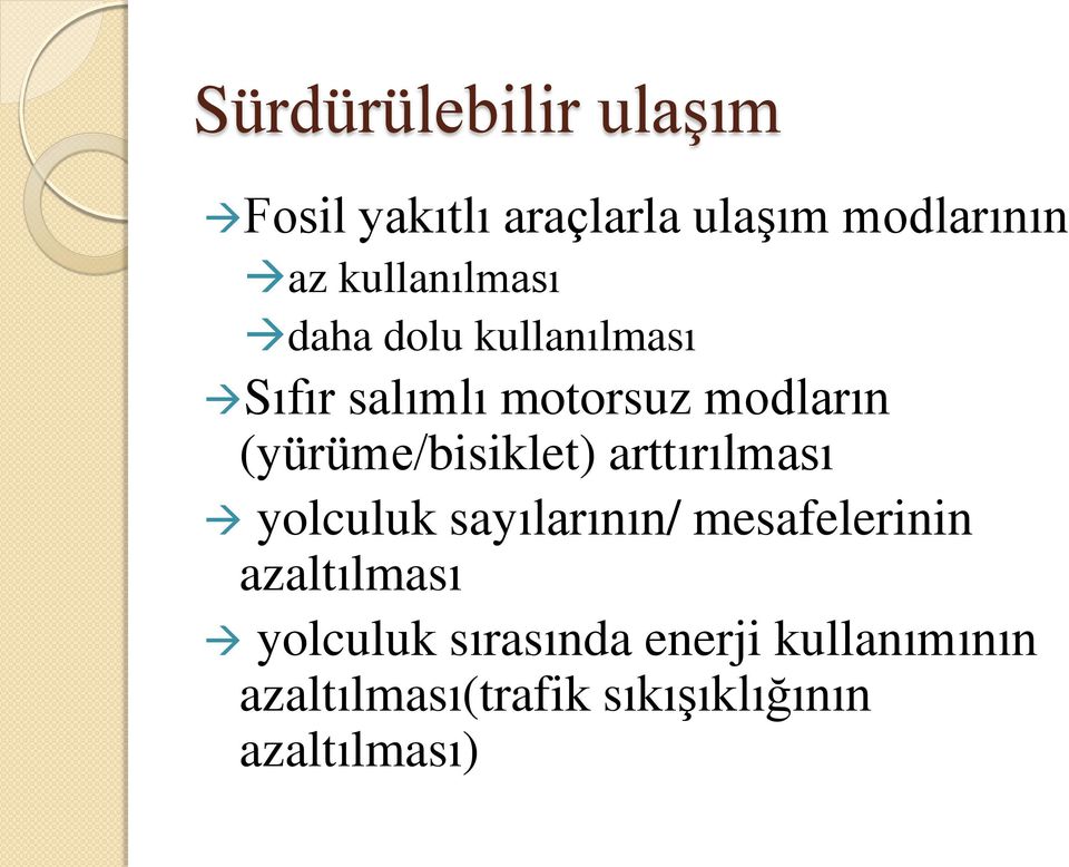 arttırılması yolculuk sayılarının/ mesafelerinin azaltılması yolculuk