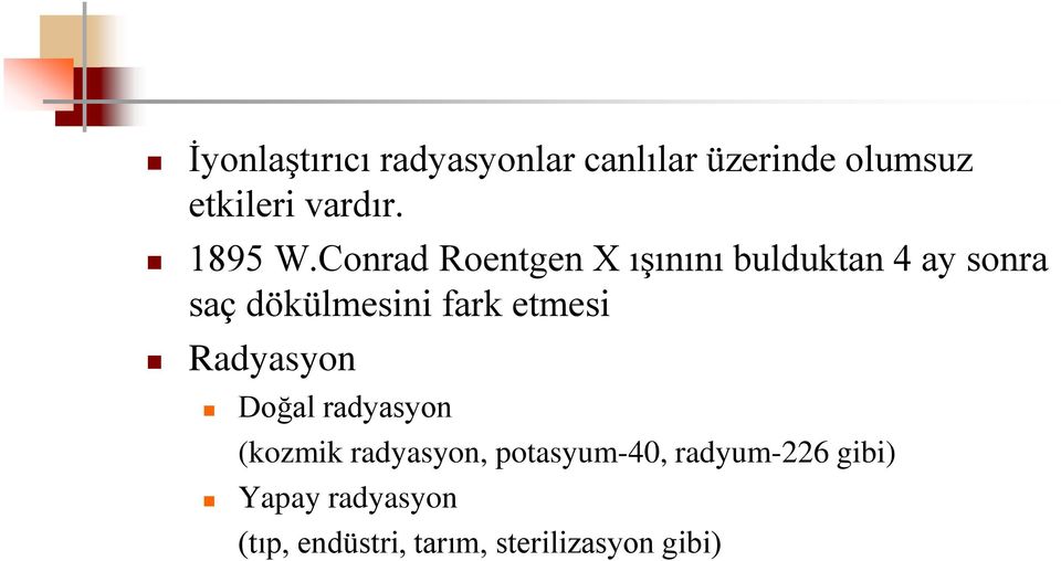 Conrad Roentgen X ışınını bulduktan 4 ay sonra saç dökülmesini fark