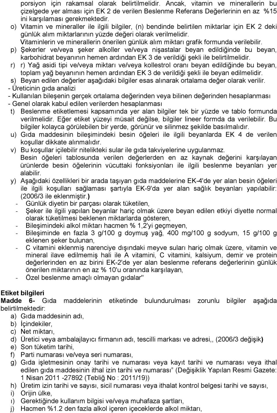 Vitaminlerin ve minerallerin önerilen günlük alım miktarı grafik formunda verilebilir.