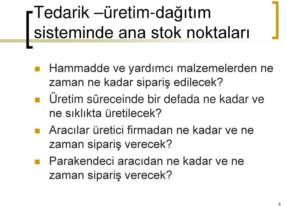 Üretim süreceinde bir defada ne kadar ve ne sıklıkta üretilecek?