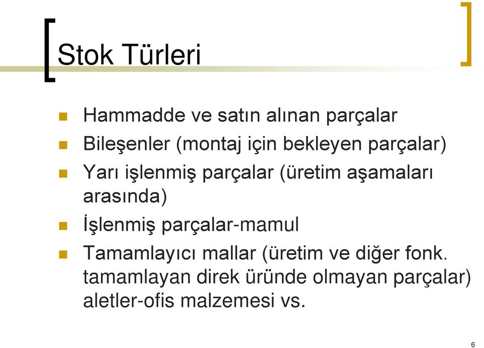 arasında) İşlenmiş parçalar-mamul Tamamlayıcı mallar (üretim ve diğer