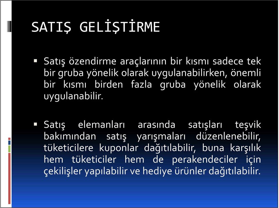 Satış elemanları arasında satışları teşvik bakımından satış yarışmaları düzenlenebilir,