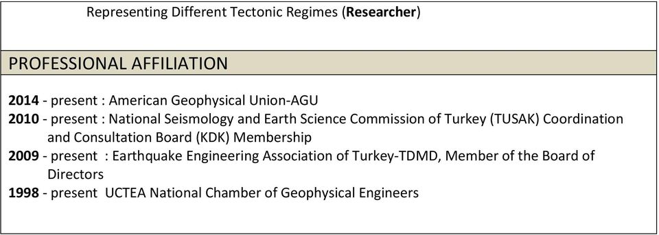 Coordination and Consultation Board (KDK) Membership 2009 - present : Earthquake Engineering Association