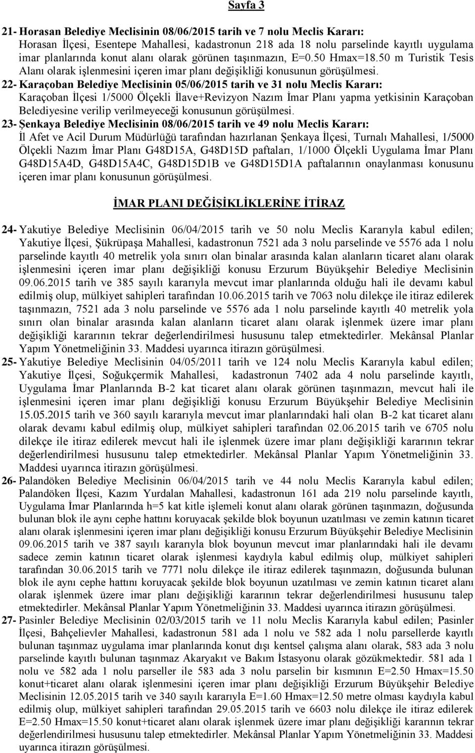 22- Karaçoban Belediye Meclisinin 05/06/2015 tarih ve 31 nolu Meclis Kararı: Karaçoban İlçesi 1/5000 Ölçekli İlave+Revizyon Nazım İmar Planı yapma yetkisinin Karaçoban Belediyesine verilip