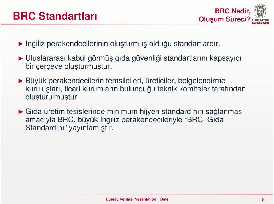 Büyük perakendecilerin temsilcileri, üreticiler, belgelendirme kuruluşları, ticari kurumların bulunduğu teknik komiteler