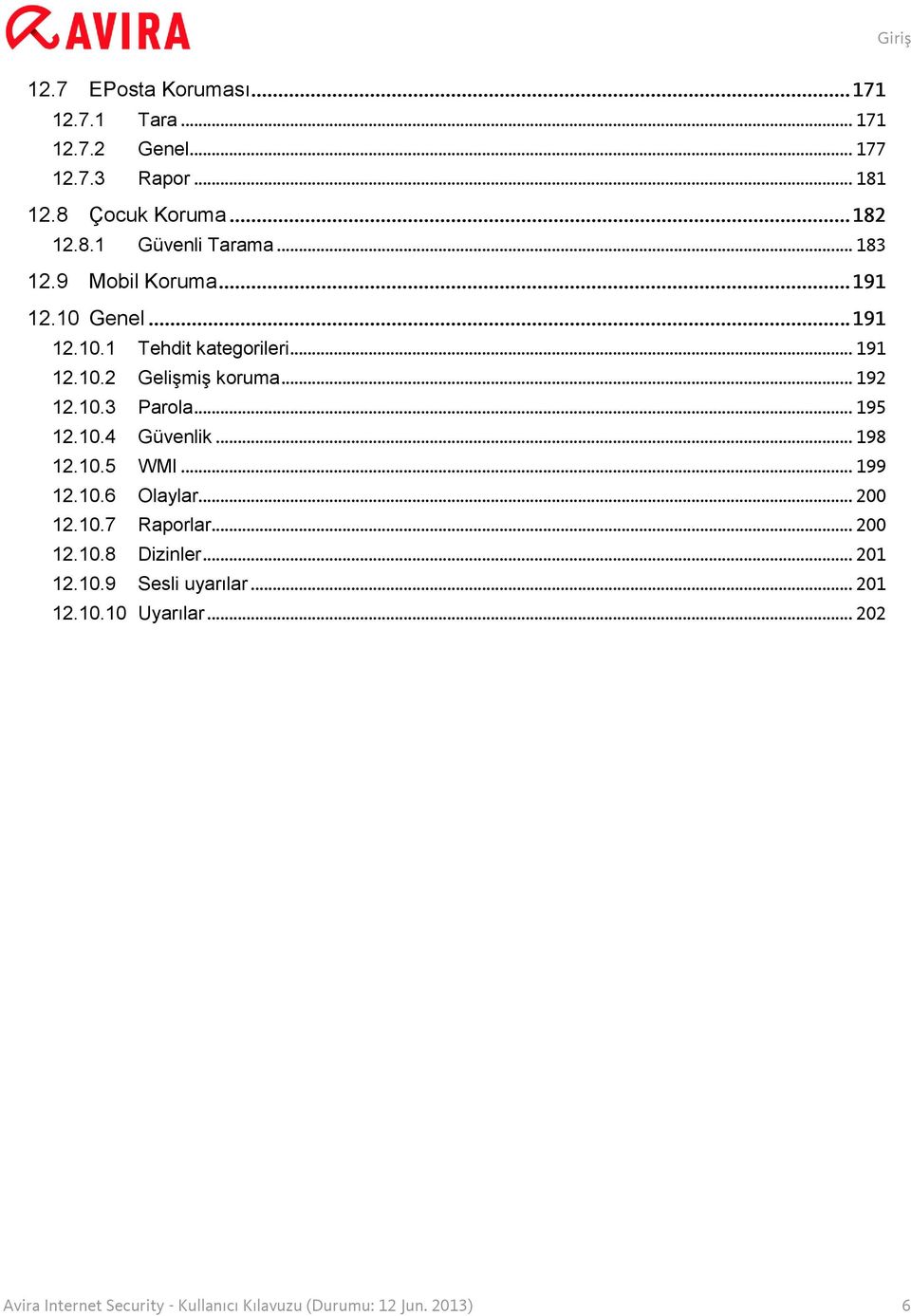 .. 195 12.10.4 Güvenlik... 198 12.10.5 WMI... 199 12.10.6 Olaylar... 200 12.10.7 Raporlar... 200 12.10.8 Dizinler... 201 12.10.9 Sesli uyarılar.