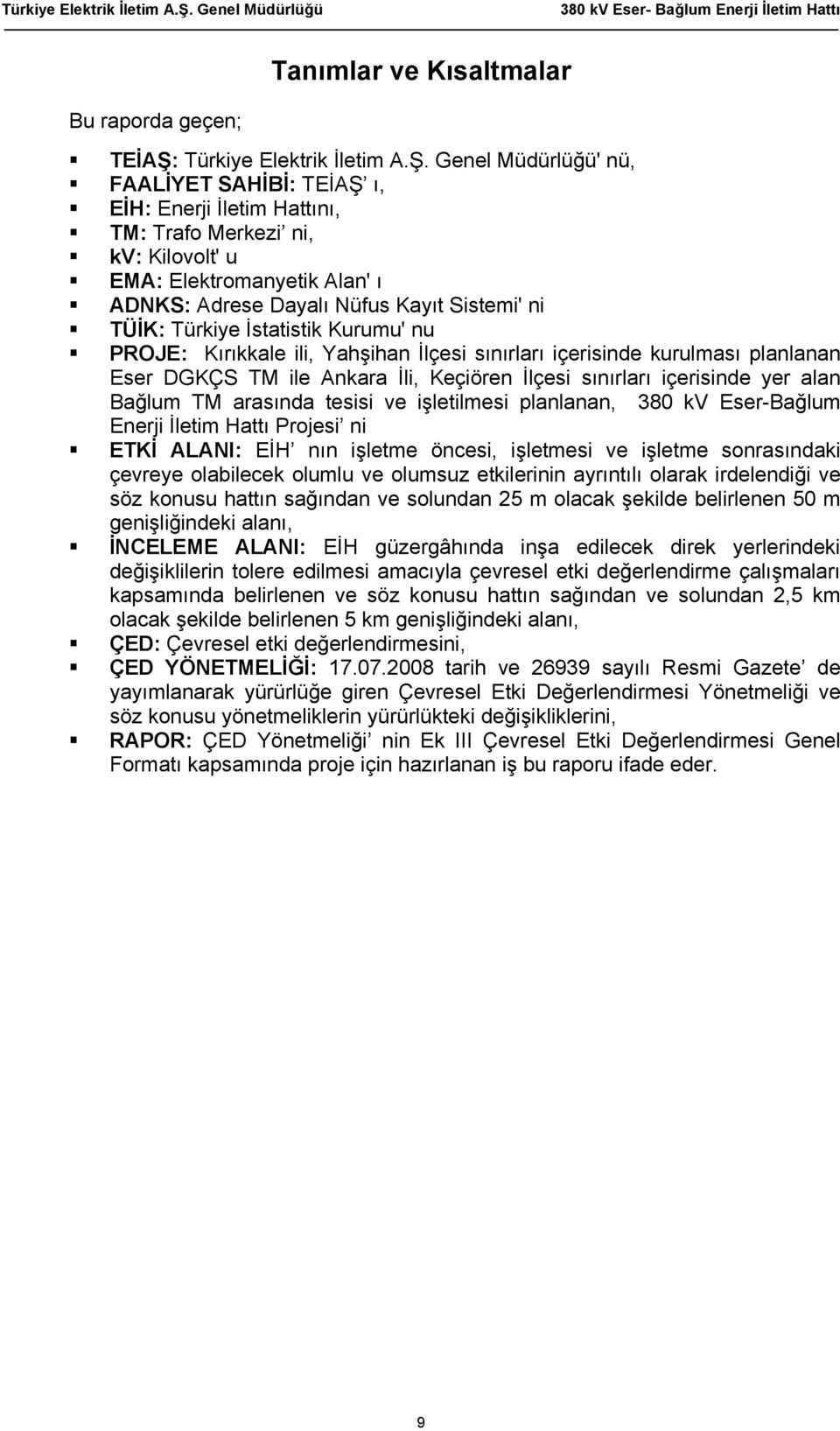 Genel Müdürlüğü' nü, FAALİYET SAHİBİ: TEİAŞ ı, EİH: Enerji İletim Hattını, TM: Trafo Merkezi ni, kv: Kilovolt' u EMA: Elektromanyetik Alan' ı ADNKS: Adrese Dayalı Nüfus Kayıt Sistemi' ni TÜİK: