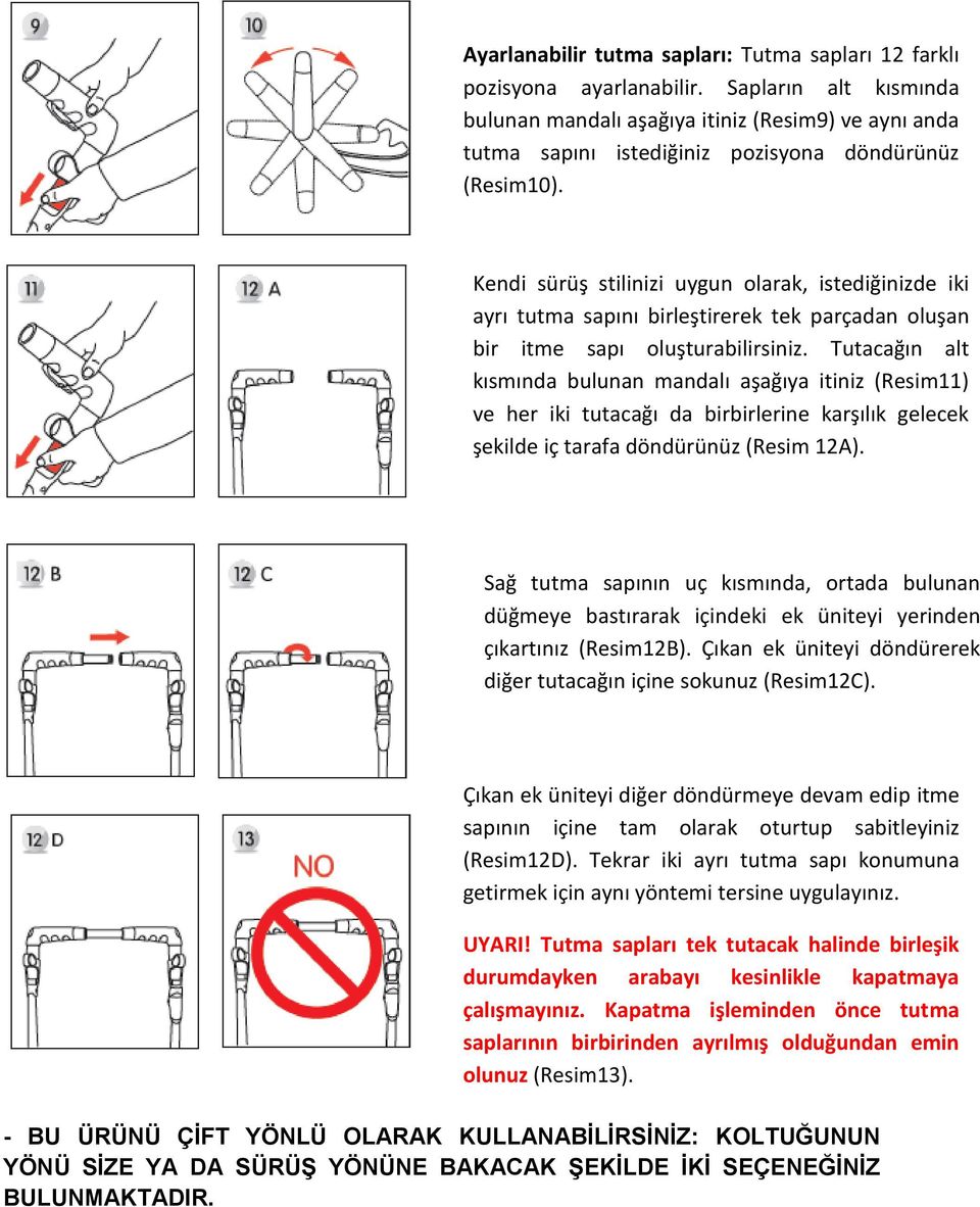 Kendi sürüş stilinizi uygun olarak, istediğinizde iki ayrı tutma sapını birleştirerek tek parçadan oluşan bir itme sapı oluşturabilirsiniz.