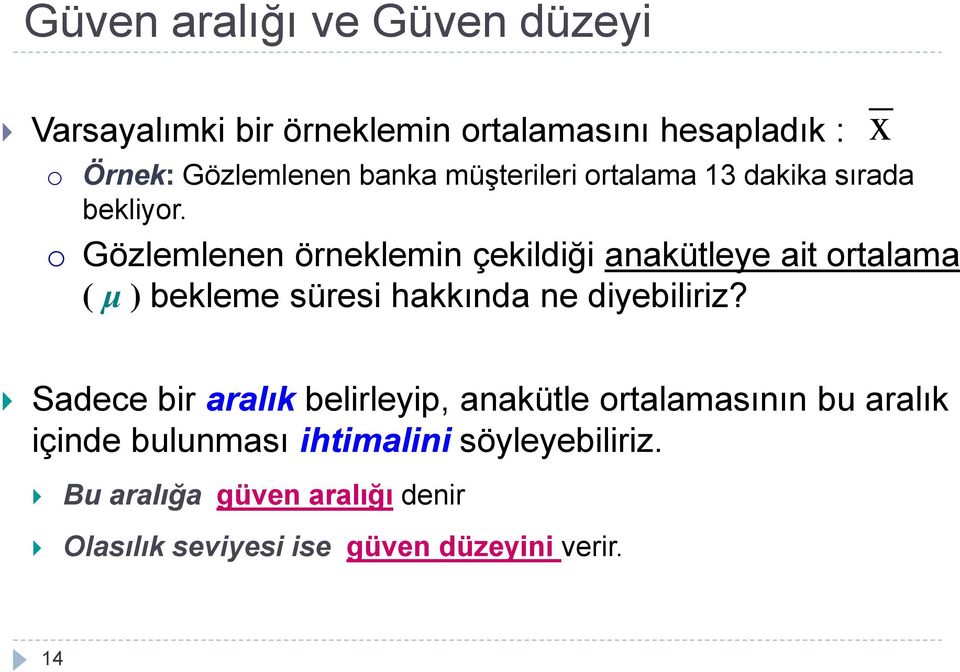 o Gözlemlee öreklemi çekildiği aakütleye ait ortalama ( μ ) bekleme süresi hakkıda e diyebiliriz?