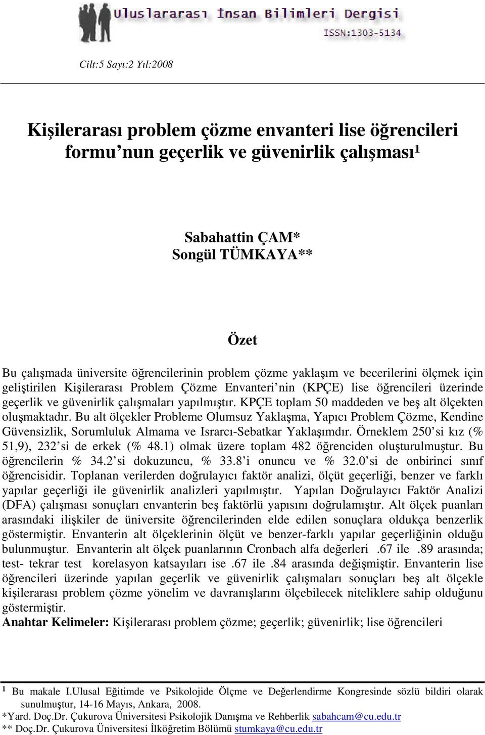 KPÇE toplam 50 maddeden ve beş alt ölçekten oluşmaktadır. Bu alt ölçekler Probleme Olumsuz Yaklaşma, Yapıcı Problem Çözme, Kendine Güvensizlik, Sorumluluk Almama ve Israrcı-Sebatkar Yaklaşımdır.