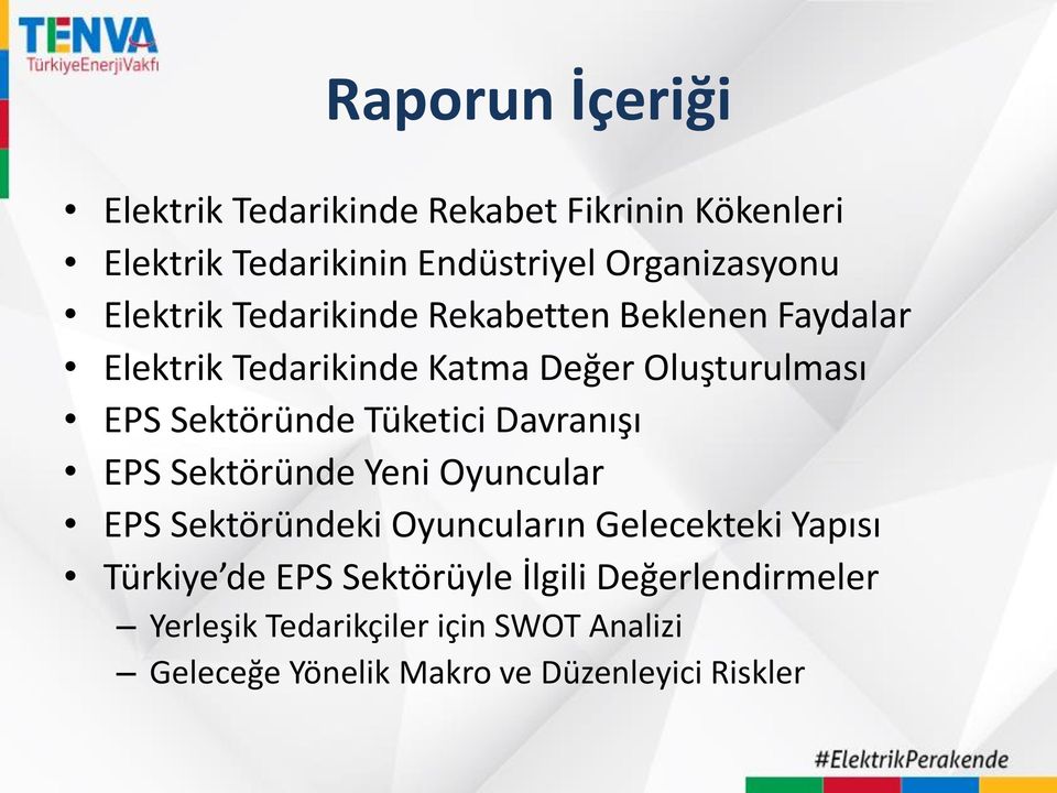 Tüketici Davranışı EPS Sektöründe Yeni Oyuncular EPS Sektöründeki Oyuncuların Gelecekteki Yapısı Türkiye de EPS