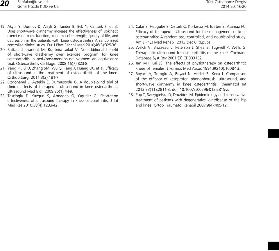 A randomized controlled clinical study. Eur J Phys Rehabil Med 2010;46(3):325-36. 20. Rattanachaiyanont M, Kuptniratsaikul V.