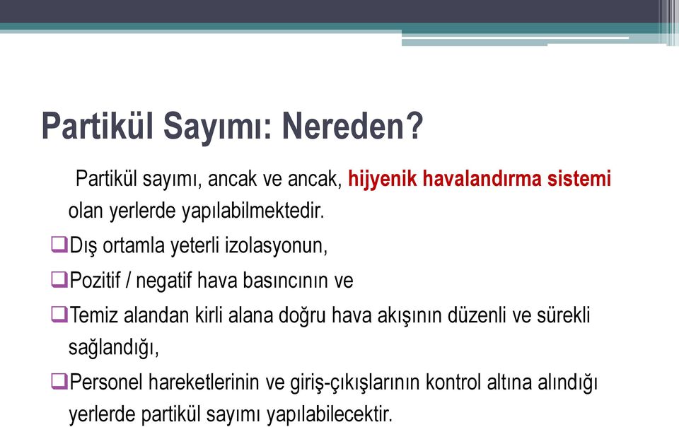 Dış ortamla yeterli izolasyonun, Pozitif / negatif hava basıncının ve Temiz alandan kirli alana