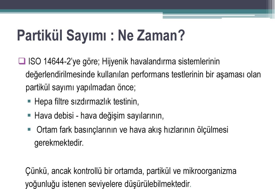 bir aşaması olan partikül sayımı yapılmadan önce; Hepa filtre sızdırmazlık testinin, Hava debisi - hava değişim