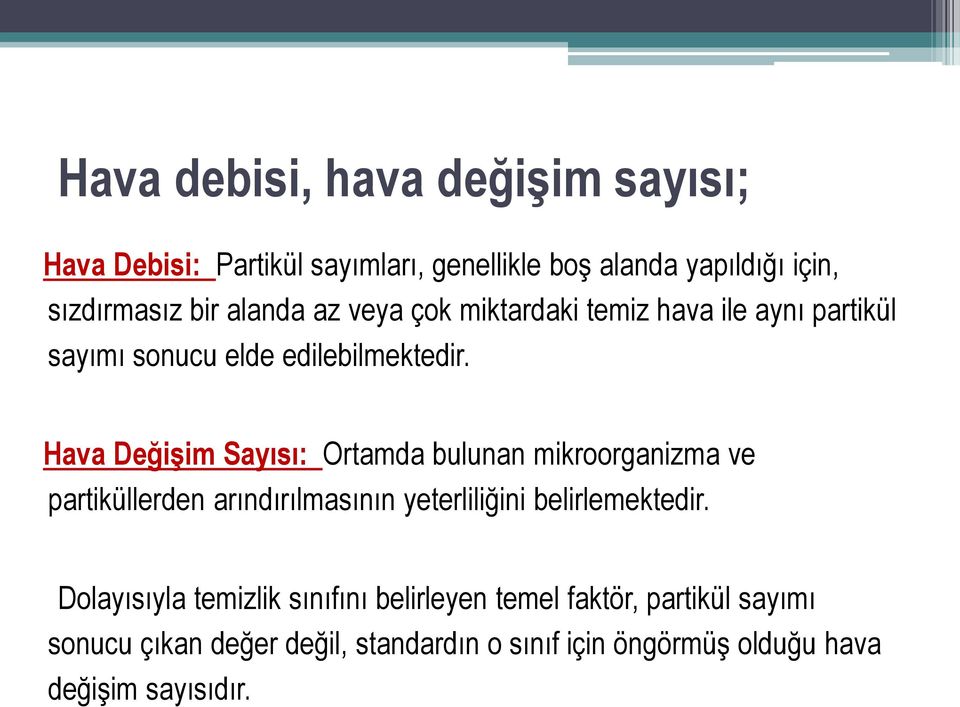 Hava Değişim Sayısı: Ortamda bulunan mikroorganizma ve partiküllerden arındırılmasının yeterliliğini belirlemektedir.