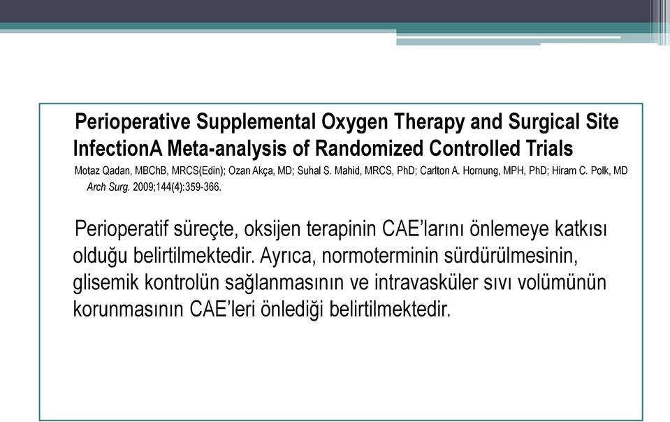 2009;144(4):359-366. Perioperatif süreçte, oksijen terapinin CAE larını önlemeye katkısı olduğu belirtilmektedir.