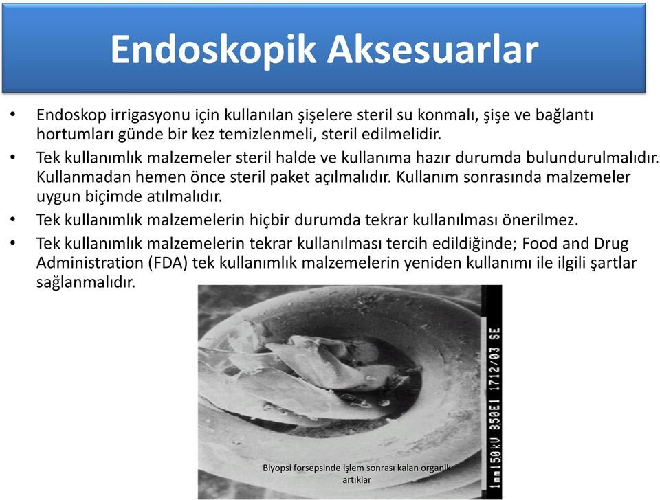 Kullanım sonrasında malzemeler uygun biçimde atılmalıdır. Tek kullanımlık malzemelerin hiçbir durumda tekrar kullanılması önerilmez.