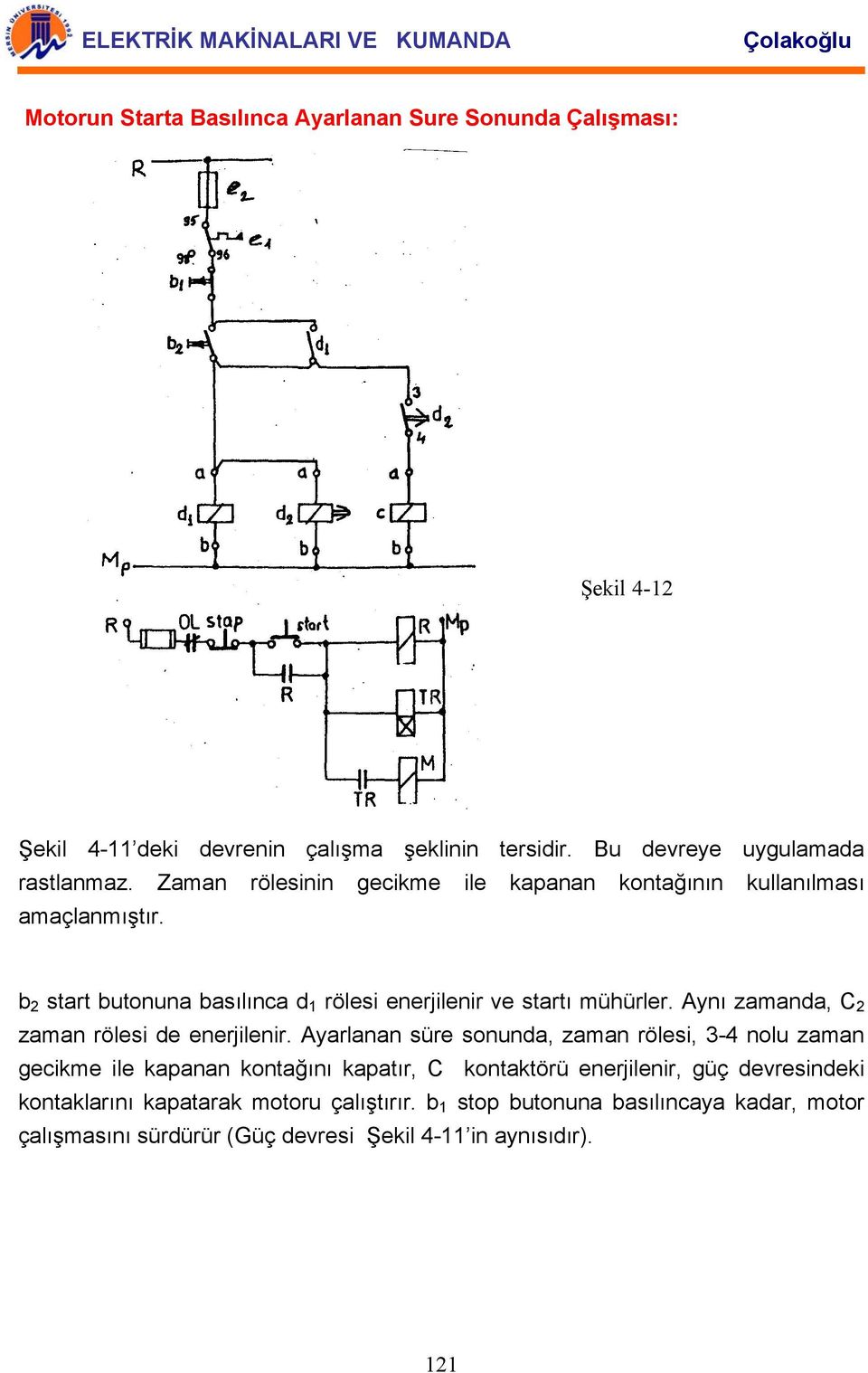 Aynı zamanda, C 2 zaman rölesi de enerjilenir.