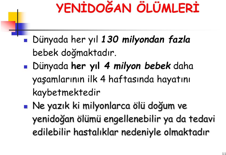 hayatını kaybetmektedir Ne yazık ki milyonlarca ölü doğum ve yenidoğan