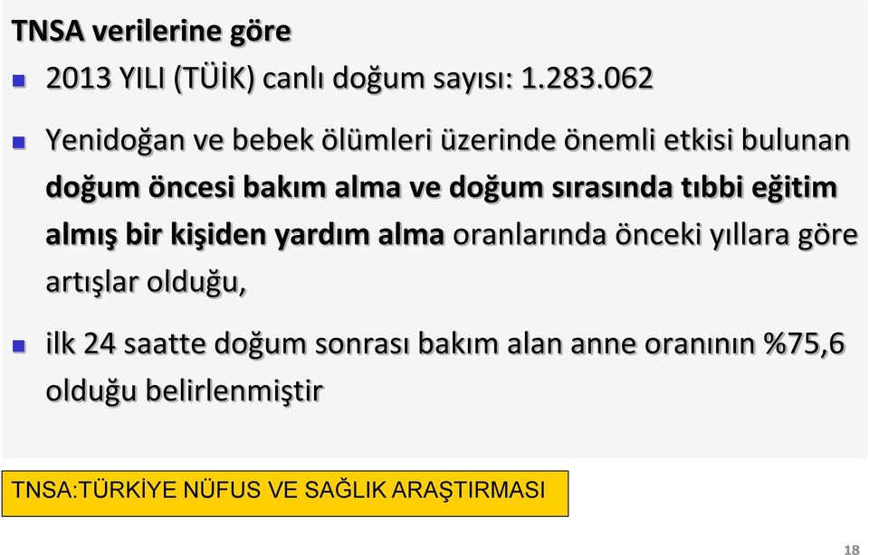 sırasında tıbbi eğitim almış bir kişiden yardım alma oranlarında önceki yıllara göre artışlar