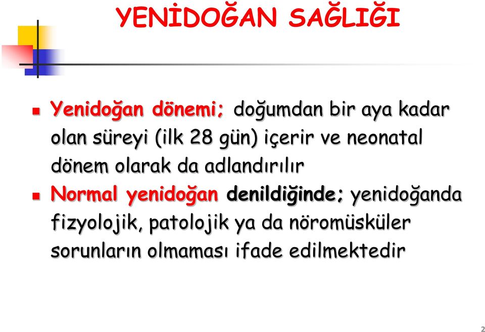 adlandırılır Normal yenidoğan denildiğinde; yenidoğanda